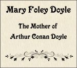 Mary Foley Doyle, Conan Doyle’s Mother