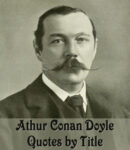 Arthur Conan Doyle Quotes by Title